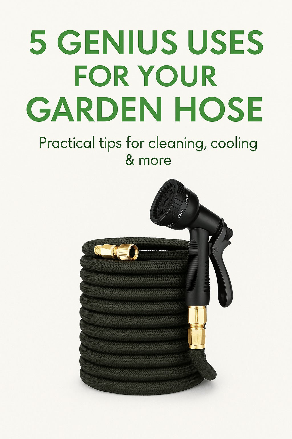 Cover image showing a black expandable garden hose with brass fittings and spray nozzle, with the headline "5 Genius Uses for Your Garden Hose" in green text.