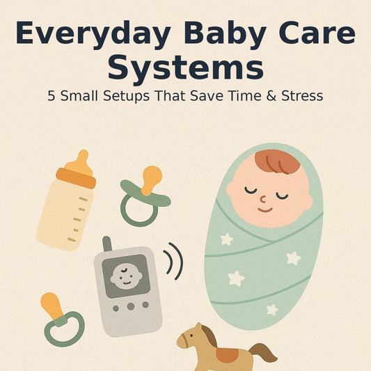 Illustrated baby care blog cover with the text “Everyday Baby Care Systems – 5 Small Setups That Save Time & Stress” and soft baby-themed icons including a swaddled baby, bottle, pacifiers, baby monitor, and toy horse.