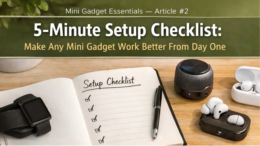 Mini Gadget Essentials article #2 cover showing a setup checklist notebook with a smartwatch, mini speaker, and wireless earbuds on a desk.